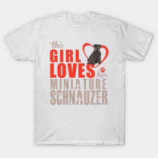 This girl loves her  Miniature Schnauzer! Especially for Mini Schnauzer Lovers! T-Shirt